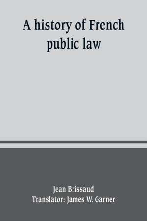 A history of French public law de Jean Brissaud