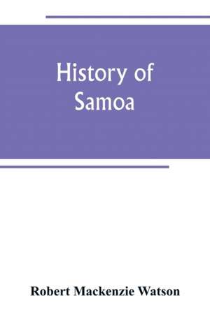 History of Samoa de Robert Mackenzie Watson