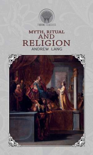 Myth, Ritual & Religion de Andrew Lang