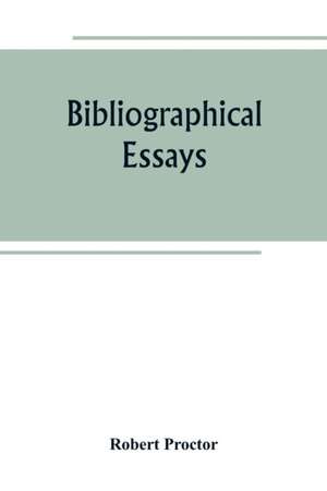 Bibliographical essays de Robert Proctor
