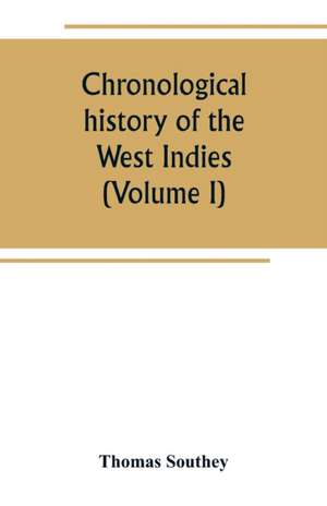 Chronological history of the West Indies (Volume I) de Thomas Southey