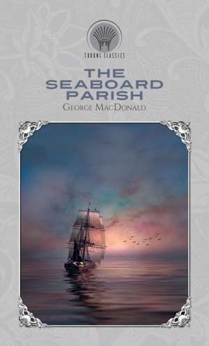 The Seaboard Parish de George Macdonald