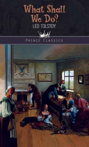 What Shall We Do? de Leo Tolstoy