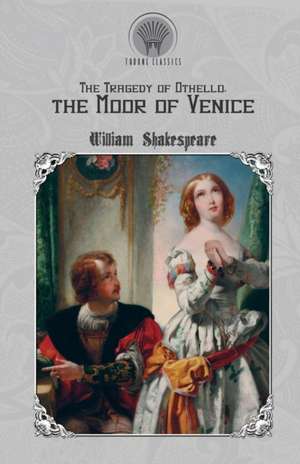 The Tragedy of Othello, The Moor of Venice de William Shakespeare