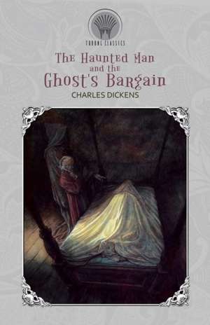 The Haunted Man and the Ghost's Bargain de Charles Dickens