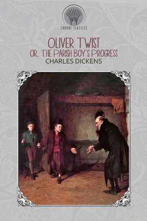 Oliver Twist; or, the Parish Boy's Progress de Charles Dickens