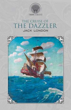 The Cruise of the Dazzler de Jack London