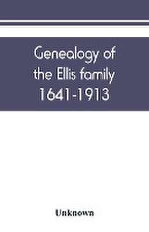 Genealogy of the Ellis family, 1641-1913 de Unknown