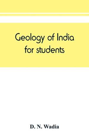 Geology of India, for students de D. N. Wadia