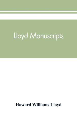 Lloyd manuscripts. Genealogics of the families of Awbrey-Vaughan, Blunston, Burbeck, Garrett, Gibbons, Heacock, Hodge, Houlston, Howard, Hunt, Jarman, Jenkin-Griffith, Jones, Knight, Knowles, Lloyd, Newman, Paschall, Paul, Pearson, Pennell, Pott, Pyle, Re de Howard Williams Lloyd