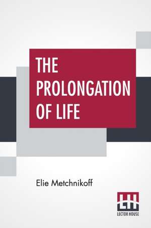 The Prolongation Of Life de Elie Metchnikoff