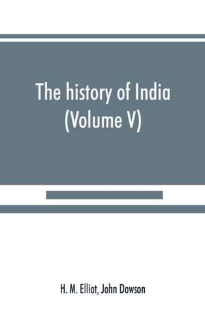 The history of India de H. M. Elliot