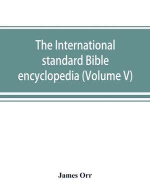 The International standard Bible encyclopedia (Volume V) de James Orr