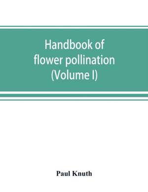 Handbook of flower pollination de Paul Knuth