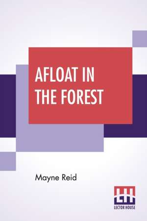 Afloat In The Forest de Mayne Reid