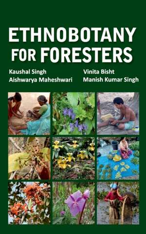 Ethnobotany for Foresters de Kaushal Singh