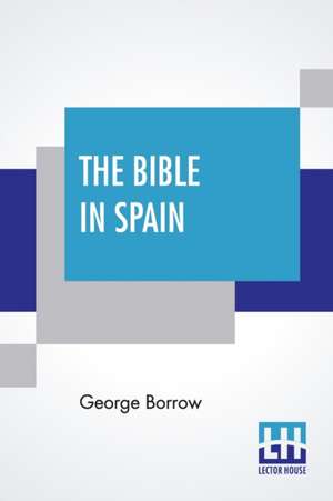 The Bible In Spain de George Borrow