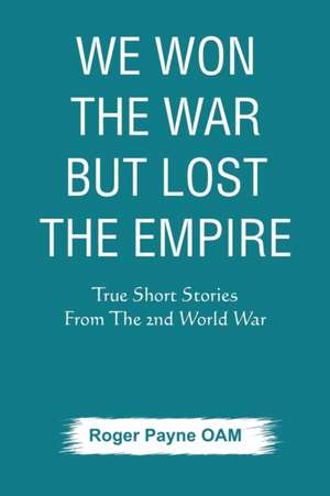 We Won the War but Lost the Empire de Roger Payne Oam