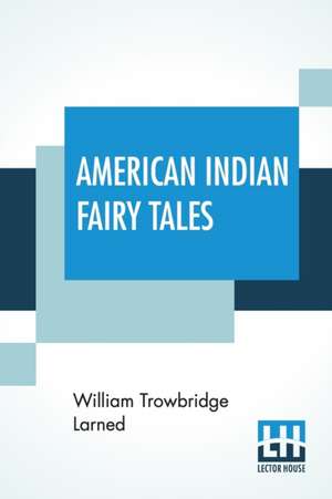 American Indian Fairy Tales de William Trowbridge Larned