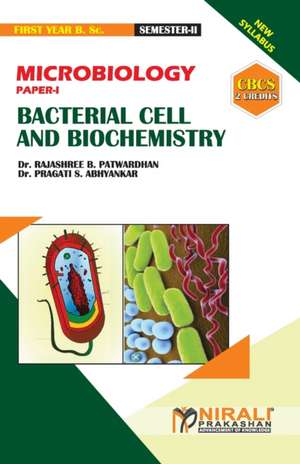 MICROBIOLOGY (PAPER--I) BACTERIAL CELL AND BIOCHEMISTRY [2 Credits] de Rajashree Bhalchandra Patwardhan