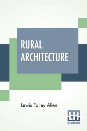 Rural Architecture de Lewis Falley Allen