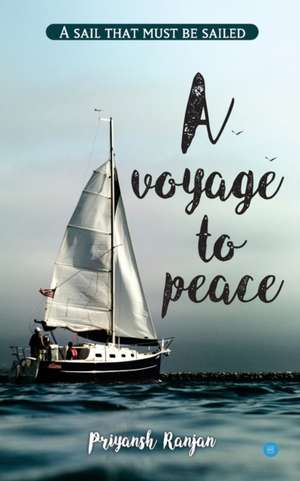 A voyage to peace de Priyansh Ranjan