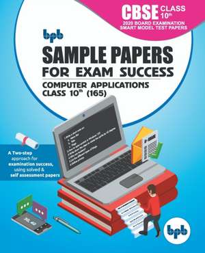 Sample Papers for Exam Success Computer Applications CBSE Class 10th (165) de Bpb Editorial Board