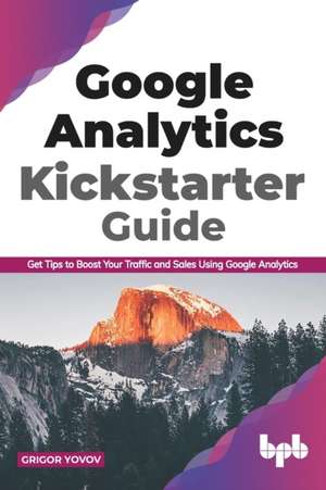 Google Analytics Kickstarter Guide de Grigor Yovov