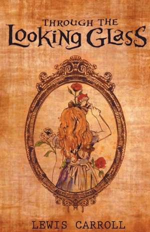 Through The Looking Glass de Lewis Carroll