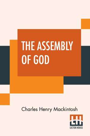 The Assembly Of God de Charles Henry Mackintosh