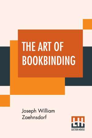 The Art Of Bookbinding de Joseph William Zaehnsdorf