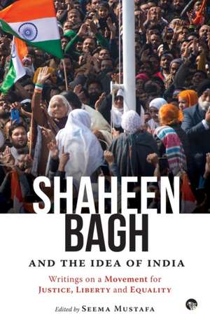 Shaheen Bagh and the Idea of India de Seema (ed) Mustafa