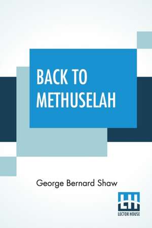 Back To Methuselah de George Bernard Shaw