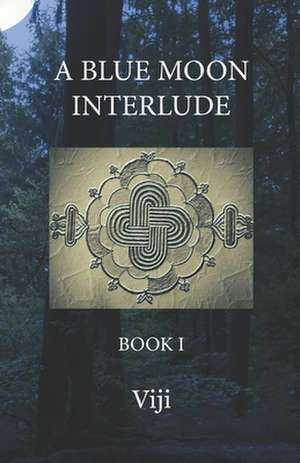 A Blue Moon Interlude: Book I de Viji