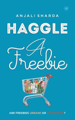 Haggle A Freebie de Anjali Sharda