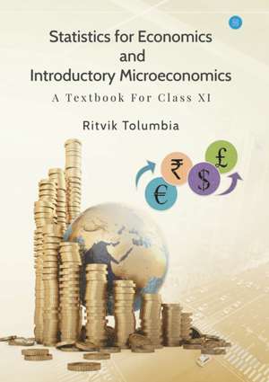 Statistics for Economics and Introductory Microeconomics de Ritvik Tolumbia