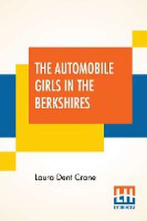 The Automobile Girls In The Berkshires de Laura Dent Crane