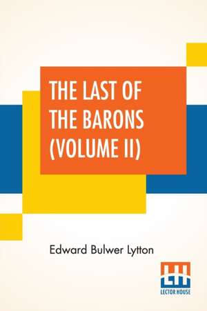 The Last Of The Barons (Volume II) de Edward Bulwer Lytton