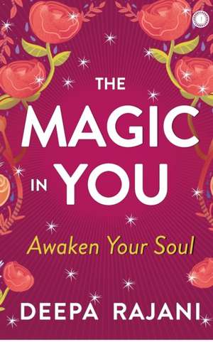 The Magic In You de Deepa Rajani