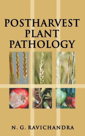 POSTHARVEST PLANT PATHOLOGY de N. G. Ravichandra