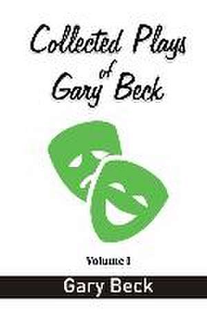 Collected Plays of Gary Beck de Gary Beck