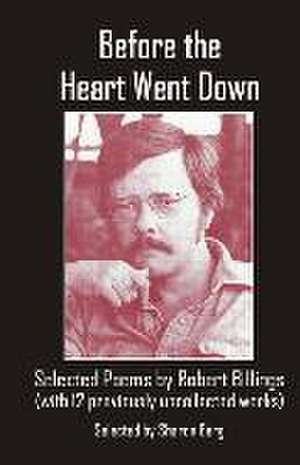 Before the Heart Went Down: Selected Poems by Robert Billings de Robert Billings