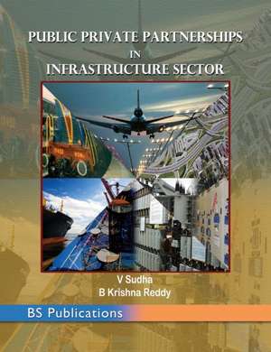 Public Private Partnerships in Infrastructure Sector de V. Sudha