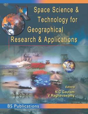 Space Science and Technology for Geographical Research and Applications de N C Gautam