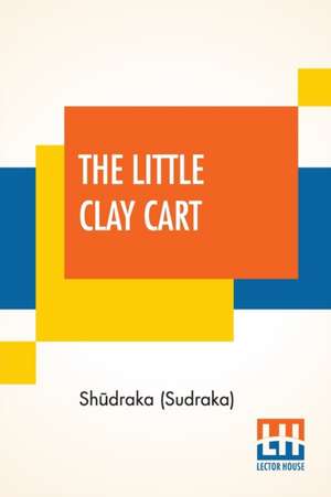 The Little Clay Cart de Sh¿draka (Sudraka)