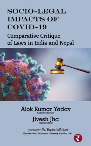 Socio-Legal Impacts Of COVID-19: Comparative Critique of Laws in India and Nepal de Jivesh Jha