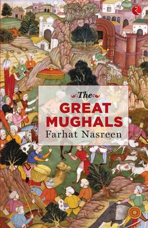 THE GREAT MUGHALS de Farhat Nasreen