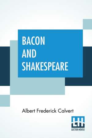 Bacon And Shakespeare de Albert Frederick Calvert