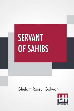 Servant Of Sahibs de Ghulam Rassul Galwan