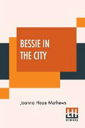 Bessie In The City de Joanna Hooe Mathews